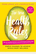 The New Health Rules: Simple Changes To Achieve Whole-Body Wellness