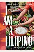 I Am A Filipino: And This Is How We Cook