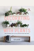 Decorating With Plants: What To Choose, Ways To Style, And How To Make Them Thrive