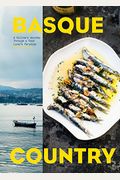 Basque Country: A Culinary Journey Through A Food Lover's Paradise