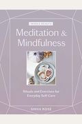 Whole Beauty: Meditation & Mindfulness: Rituals And Exercises For Everyday Self-Care