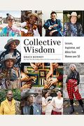Collective Wisdom: Lessons, Inspiration, and Advice from Women Over 50