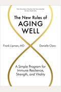 The New Rules Of Aging Well: A Simple Program For Immune Resilience, Strength, And Vitality