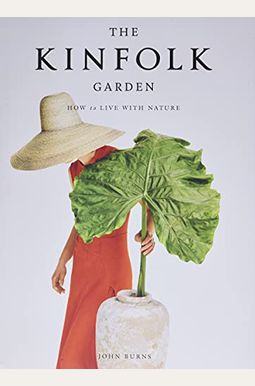 The Kinfolk Garden: How to Live with Nature The Kinfolk Garden: How to Live with Nature
