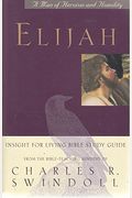 Elijah: A Man Of Heroism And Humility (Great Lives Series)