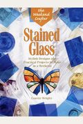 The Weekend Crafter: Stained Glass: 20 Great Weekend Projects