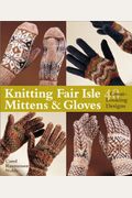 Knitting Fair Isle Mittens & Gloves: 40 Great-Looking Designs
