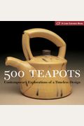 500 Teapots: Contemporary Explorations of a Timeless Design