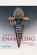 The Art Of Enameling: Techniques, Projects, Inspiration