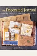 The Decorated Journal: Creating Beautifully Expressive Journal Pages