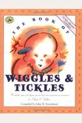 The Book Of Wiggles & Tickles: Wonderful Songs And Rhymes Passed Down From Generation To Generation For Infants & Toddlers