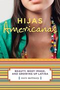 Hijas Americanas: Beauty, Body Image, And Growing Up Latina