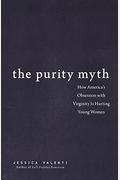 The Purity Myth: How AmericaÂ’S Obsession With Virginity Is Hurting Young Women