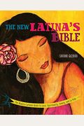 New Latina's Bible: The Modern Latina's Guide To Love, Spirituality, Family, And La Vida (Revised)