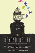 Beyond Belief: The Secret Lives Of Women In Extreme Religions
