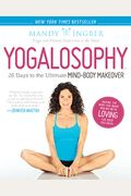 Yogalosophy: 28 Days To The Ultimate Mind-Body Makeover