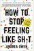 How To Stop Feeling Like Sh*T: 14 Habits That Are Holding You Back From Happiness