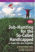 Job Hunting Tips For The So-Called Handicapped: Or People Who Have Disabilities