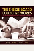 The Cheese Board: Collective Works: Bread, Pastry, Cheese, Pizza [A Baking Book]
