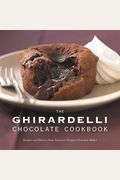 The Ghirardelli Chocolate Cookbook: Recipes And History From America's Premier Chocolate Maker