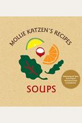 Mollie Katzen's Recipes: Soups: [A Cookbook]