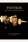 Pintxos: Small Plates In The Basque Tradition [A Cookbook]