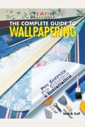 The Complete Guide To Wallpapering: Pro Secrets For Selection & Installation