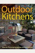 Outdoor Kitchens: Ideas For Planning, Designing, And Entertaining