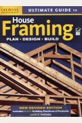 Ultimate Guide To House Framing: Plan, Design, Build
