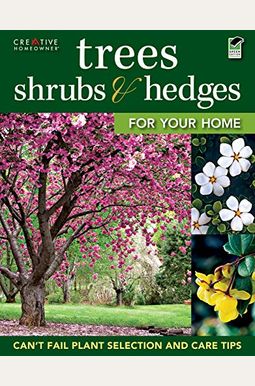 Trees, Shrubs & Hedges for Your Home Trees, Shrubs & Hedges for Your Home