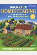Backyard Homesteading: A Back-To-Basics Guide To Self-Sufficiency