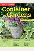 Home Gardener's Container Gardens: Planting In Containers And Designing, Improving And Maintaining Container Gardens
