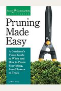Pruning Made Easy: A Gardener's Visual Guide To When And How To Prune Everything, From Flowers To Trees