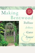 Making Bentwood Trellises, Arbors, Gates & Fences