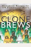 CloneBrews: Homebrew Recipes for 150 Commercial Beers