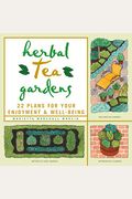 Herbal Tea Gardens: 22 Plans For Your Enjoyment & Well-Being