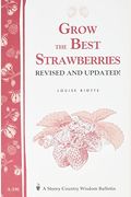 Grow The Best Strawberries: Storey's Country Wisdom Bulletin A-190