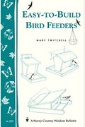 Easy-To-Build Bird Feeders: Storey's Country Wisdom Bulletin A-209 (Storey Country Wisdom Bulletin, A-209)