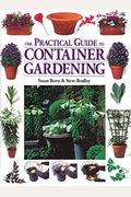The Practical Guide To Container Gardening