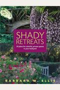 Shady Retreats: 20 Plans For Colorful, Private Spaces In Your Backyard