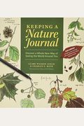 Keeping A Nature Journal: Discover A Whole New Way Of Seeing The World Around You