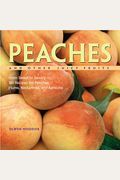 Peaches and Other Juicy Fruits: From Sweet to Savory--150 Recipes for Peaches, Plums, Nectarines, and Apricots