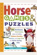 Horse Games & Puzzles For Kids: 102 Brainteasers, Word Games, Jokes & Riddles, Picture Puzzles, Matches & Logic Tests For Horse-Loving Kids