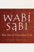 Wabi Sabi: The Art Of Everyday Life