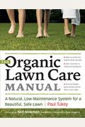 The Organic Lawn Care Manual: A Natural, Low-Maintenance System For A Beautiful, Safe Lawn