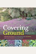 Covering Ground: Unexpected Ideas For Landscaping With Colorful, Low-Maintenance Ground Covers