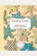 Cookie Craft: From Baking to Luster Dust, Designs and Techniques for Creative Cookie Occasions
