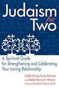 Judaism For Two: A Spiritual Guide For Strengthening & Celebrating Your Loving Relationship