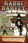 Rabbi Harvey Rides Again: A Graphic Novel Of Jewish Folktales Let Loose In The Wild West