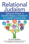 Relational Judaism: Using The Power Of Relationships To Transform The Jewish Community